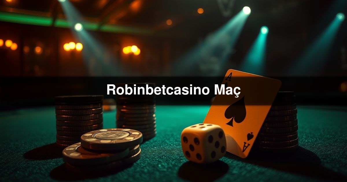 Robinbetcasino Maç