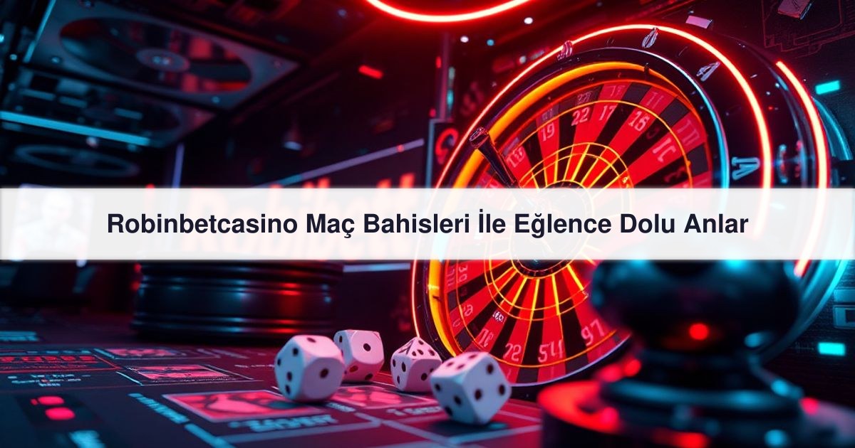 Robinbetcasino Maç